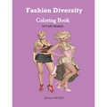 Fashion Diversity Coloring Book: An Amazingly Charming Models with Beautiful Dresses for Relaxing and Stress Relieving (Girls, Teenagers; Adults......