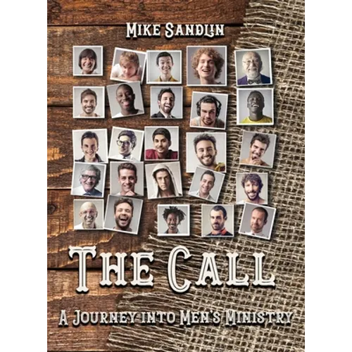 The Call: A Journey Into Men's Ministry