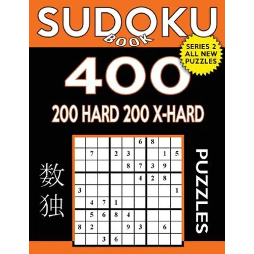 Sudoku Book 400 Puzzles, 200 Hard and 200 Extra Hard: Sudoku Puzzle Book With Two Levels of Difficulty To Improve Your Game