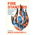 Fire Starters: Igniting Revivals and Sustaining Spiritual Awakening