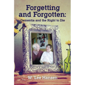Forgetting and Forgotten: Dementia and the Right to Die