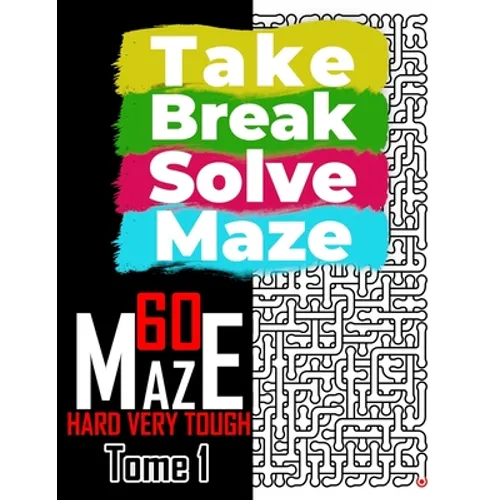 Take Break Solve Maze - 60 Hard, Very Tough Maze -: Puzzles Books for Adults and Teens Large Print.