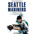 The Ultimate Seattle Mariners Trivia Book: A Collection of Amazing Trivia Quizzes and Fun Facts for Die-Hard Mariners Fans!