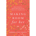 Making Room for Her: Biblical Wisdom for a Healthier Relationship with Your Mother-In-Law or Daughter-In-Law