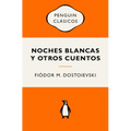 Noches Blancas Y Otros Cuentos / White Nights and Other Stories