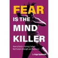 Fear is the Mind Killer: How to Build a Training Culture that Fosters Strength and Resilience