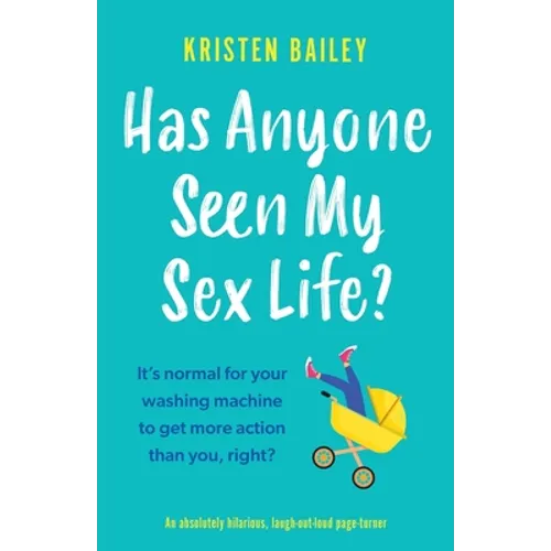 Has Anyone Seen My Sex Life?: An absolutely hilarious, laugh out loud page turner