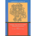 Germanic Texts and Latin Models Medieval Reconstructions: Germania Latina IV