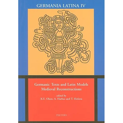 Germanic Texts and Latin Models Medieval Reconstructions: Germania Latina IV