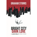 Bright City Dark Love: A Luke Kelly Crime Story
