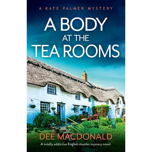 A Body at the Tea Rooms: A totally addictive English murder mystery novel