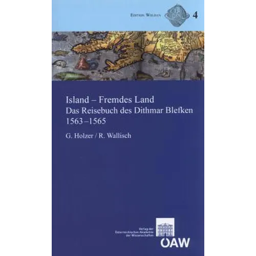 Island - Fremdes Land: Das Reisebuch Des Dithmar Blefken 1563-1565. Lateinischer Text Der Erstausgabe Von 1607, Ubersetzung Mit Anmerkungen Und Anhang