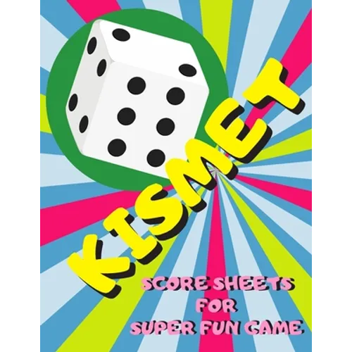 Kismet Score Sheets For Super Fun Game: Kismet Scoring Game Record Keeper Book, Kismet Score Pad, 120 Pages, Large Print Perfect For Whole Family