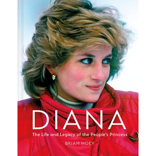 Diana: The Life and Legacy of the People's Princess