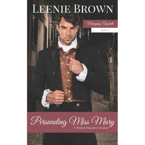 Persuading Miss Mary: A Pride and Prejudice Variation