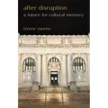 After Disruption: A Future for Cultural Memory