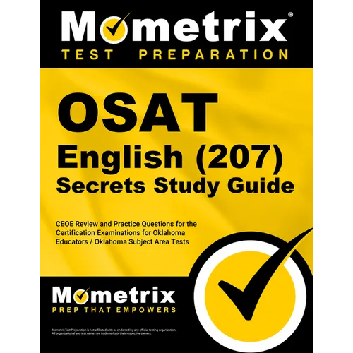 OSAT English (207) Secrets Study Guide: CEOE Review and Practice Questions for the Certification Examinations for Oklahoma Educators / Oklahoma Subjec