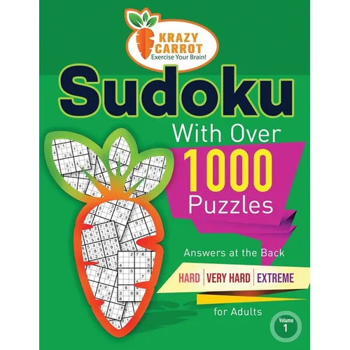 Sudoku With Over 1000 Puzzles: Answers at the Back - Hard, Very Hard and Extreme Levels - For Adults - Value Edition - Volume 1