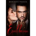 EQUILIBRIUM (3 Libros en 1): La Colección Completa de Libros de Novelas Románticas en Español. Una Novela Romántica de Mercedes Franco con una Pizc