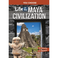 Life in the Maya Civilization: An Interactive Ancient History Adventure