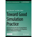 Toward Good Simulation Practice: Best Practices for the Use of Computational Modelling and Simulation in the Regulatory Process of Biomedical Products
