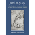 Just Language: Walter Benjamin, German-Jewish Exile, and the Critique of Linguistic Violence