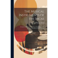 The Musical Instruments of the Incas; a Guide Leaflet to the Collection on Exhibition in the American Museum of Natural History