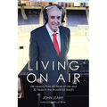 Living on Air: Life Lessons from 60 Years of Life and 30 Years in the Broadcast Booth