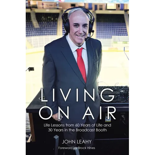 Living on Air: Life Lessons from 60 Years of Life and 30 Years in the Broadcast Booth
