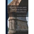 How to Plan and Pay for Better Highways.