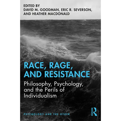 Race, Rage, and Resistance: Philosophy, Psychology, and the Perils of Individualism