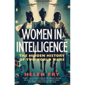 Women in Intelligence: The Hidden History of Two World Wars