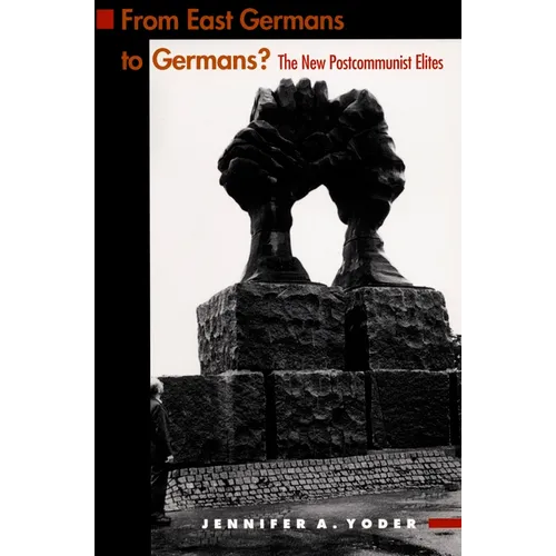 From East Germans to Germans?: The New Postcommunist Elites