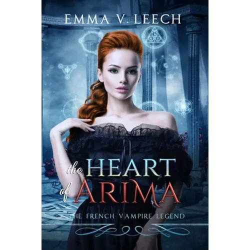 The Heart of Arima: Les Corbeaux: The French Vampire Legend Book 2