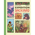 Expedition Backyard: Exploring Nature from Country to City (a Graphic Novel)