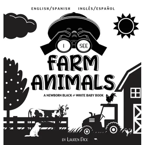 I See Farm Animals: Bilingual (English / Spanish) (Inglés / Español) A Newborn Black & White Baby Book (High-Contrast Design & Patterns) (Cow, Horse,