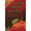 Medicine Woman's Revenge: The Life and Times of an Apache Woman, A Novel