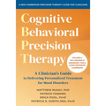 Cognitive Behavioral Precision Therapy: A Clinician's Guide to Delivering Personalized Treatment for Mood Disorders