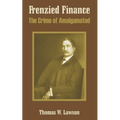 Frenzied Finance: The Crime of Amalgamated