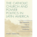 The Catholic Church and Power Politics in Latin America: The Dominican Case in Comparative Perspective