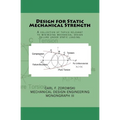 Design for Static Mechanical Strength: A collection of topics relevant to minimizing mechanical design failure under static loading. Subject content i