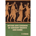 Myths and Legends of Ancient Greece and Rome