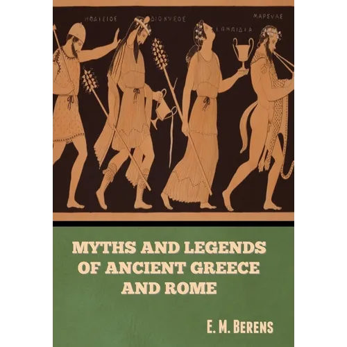 Myths and Legends of Ancient Greece and Rome