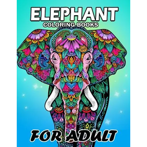 Elephant Coloring Book for Adults: Unique Coloring Book Easy, Fun, Beautiful Coloring Pages for Adults