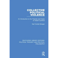 Collective Political Violence: An Introduction to the Theories and Cases of Violent Conflicts