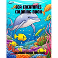Sea Creatures Coloring Book: Coloring Book for Kids