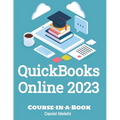 QuickBooks Online 2023: Course-In-a-Book