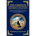 The Complete Friedrich Nietzsche Philosophy Collection (Vol. 1): Thus Spoke Zarathustra & Beyond Good and Evil - Nietzsche's Ground-Breaking Masterpie