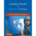 Canulars, fraudes et supercheries scientifiques
