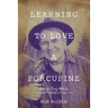 Learning to Love a Porcupine: Hope for Drug Addicts and Families in Crisis